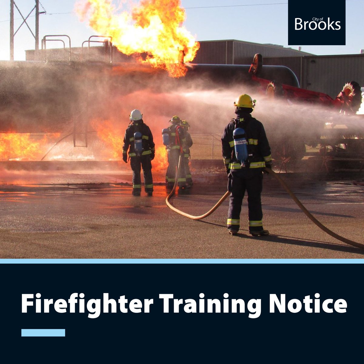 The Brooks Fire Department will be training with live fire at the Brooks Regional Fire Training Facility (280 Canal Street East) today, April 24 and tomorrow, April 25. Don't be alarmed by large flames or smoke in the Training Facility area.