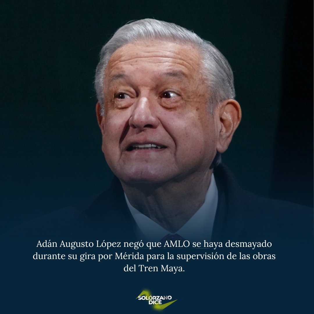 SolorzanoDice's tweet photo. Tras confirmar el contagio del presidente por #COVID19, desde Palacio Nacional, el Secretario de Gobernación (Segob), Adán Augusto López, negó que #AMLO se haya desmayado durante su gira por Mérida para la supervisión de las obras del #TrenMaya https://t.co/LufeUuzjFE