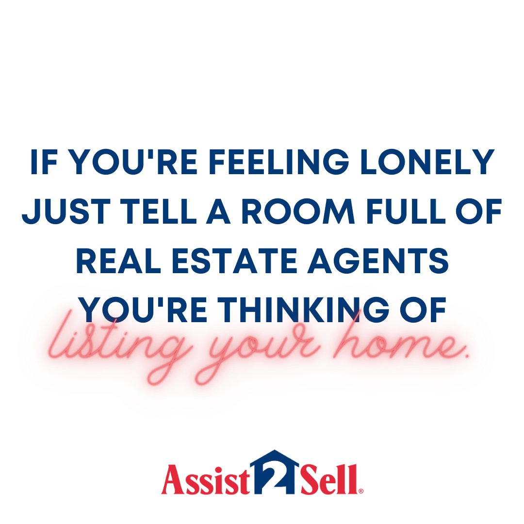 Assist2Sell's tweet photo. "If you're feeling lonely just tell a room full of real estate agents you're thinking of listing your home."
#Assist2Sell #A2S #WaySmarter #SayYesToA2S https://t.co/BUUMA2WnA5