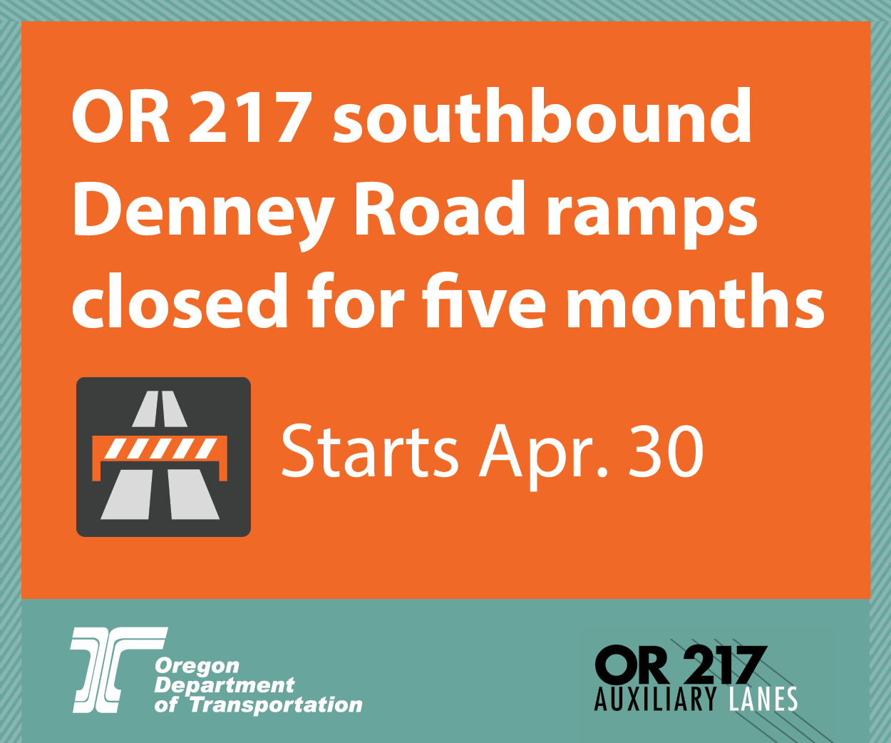 White text on bright orange background: OR 217 Southbound Denney Road Ramps closed for 5 months. Starts April 30. 