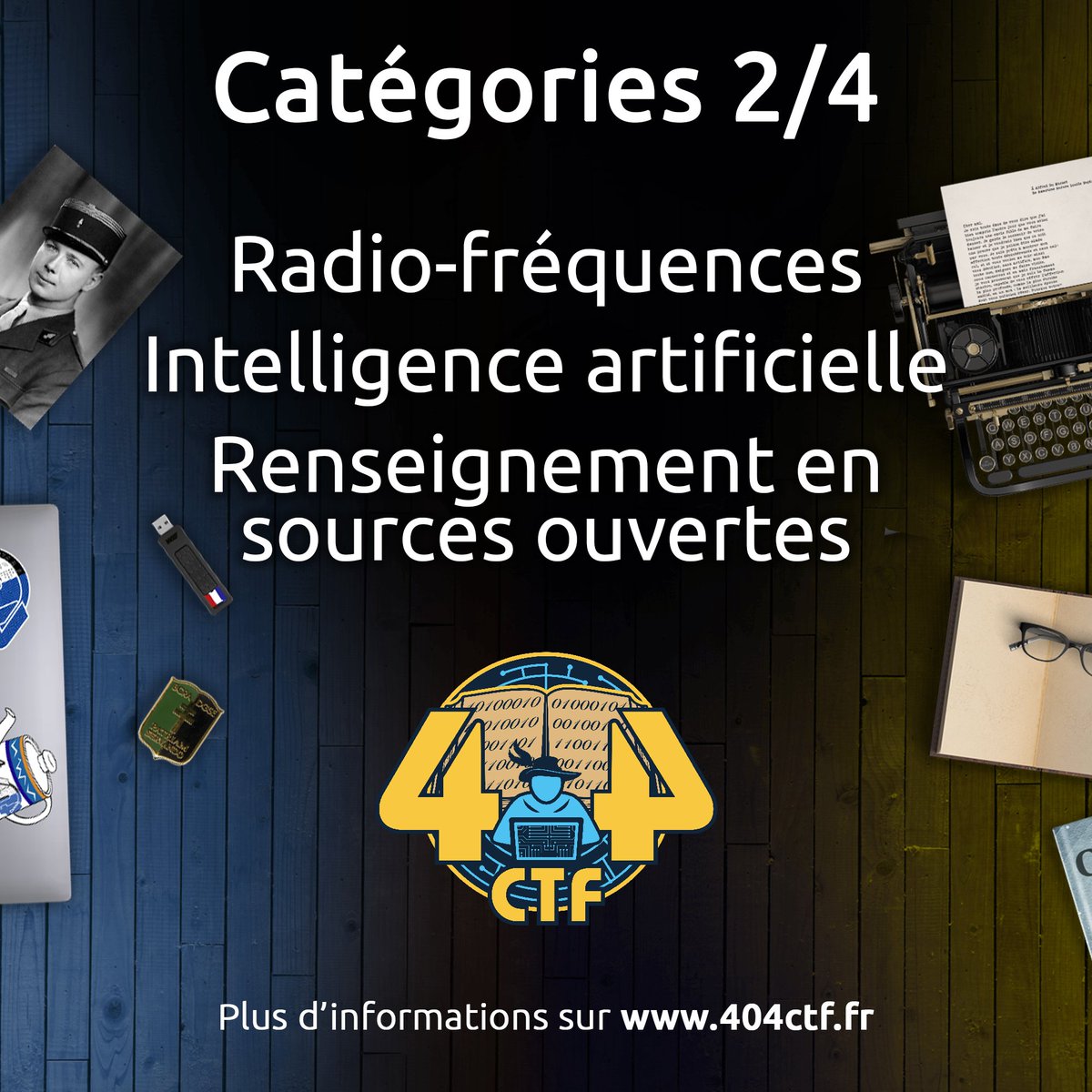 On continue l'annonce des catégories ! 
Les 3 suivantes sont : 

-Radio-fréquences 
-Intelligence artificielle 
-Renseignement en sources ouvertes  

Ouverture des inscriptions le 28 avril sur 404ctf.fr. Prochaine révélation dans une semaine, restez attentifs! 😉