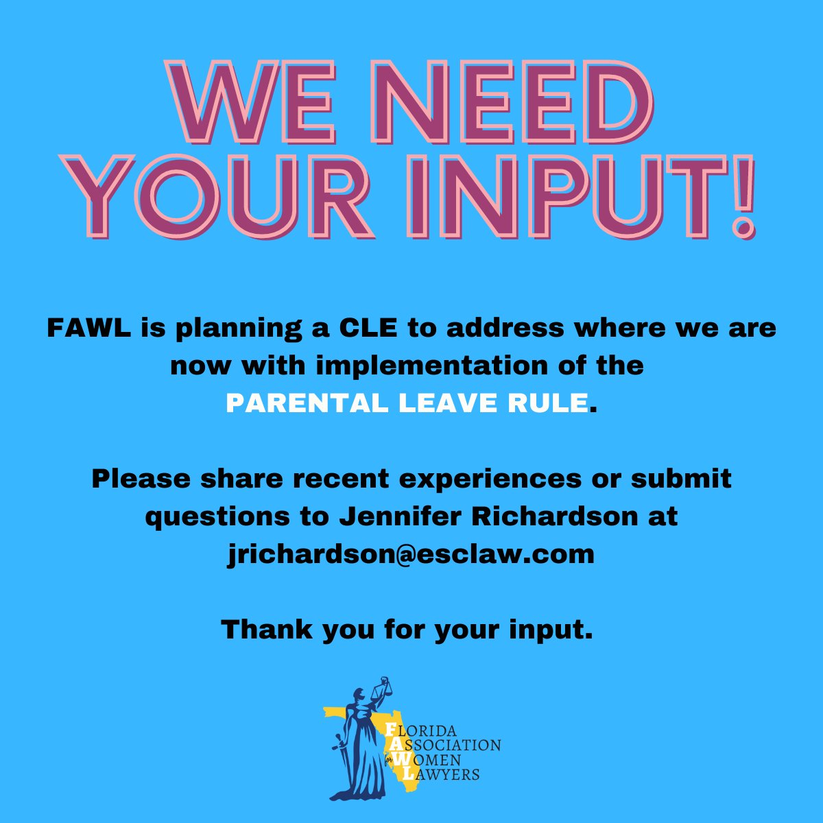FAWL_FAWL's tweet photo. FAWL Members, 

FAWL is planning a CLE to address where we are now with implementation of the PARENTAL LEAVE RULE.  

Please share recent experiences or submit questions to Jennifer Richardson at jrichardson@esclaw.com. 

Thank you for your input.  

#FAWL #FollowFAWL https://t.co/lJcCuu61tE