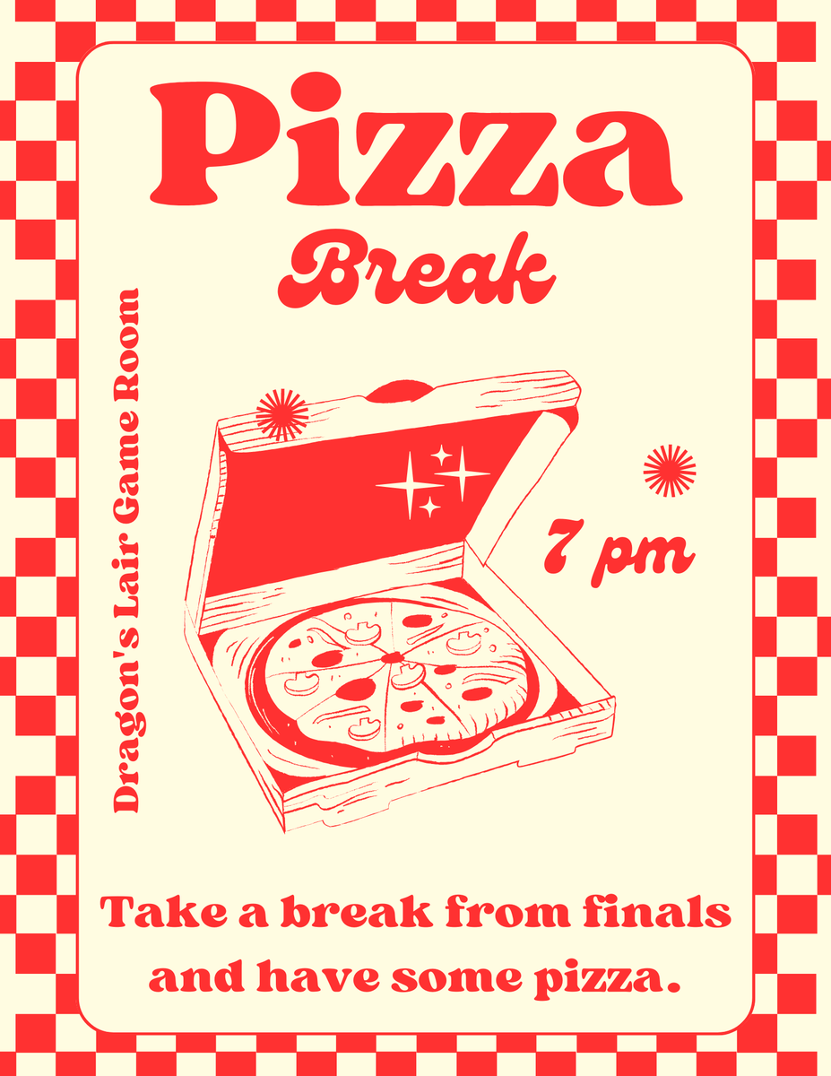 Take a break from finals and have some hot pizza tonight starting at 7 pm in the Dragon's Lair Game Room. (While supplies last).