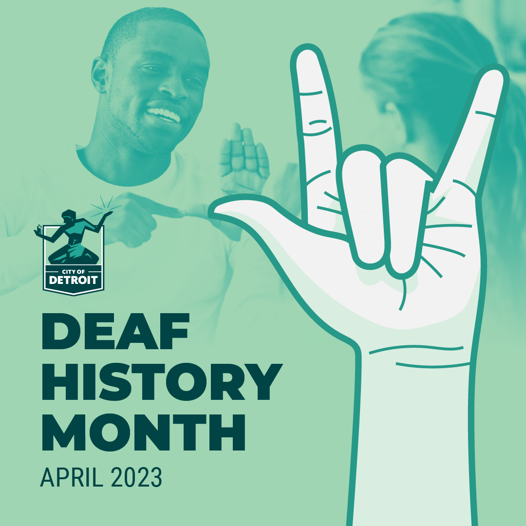 We are proud to focus on the immense contributions and continued advocacy of deaf and hard-of-hearing individuals and the Deaf community overall.

We are committed to ensuring access, opportunities, and other work to help make life and living in Detroit more inclusive.