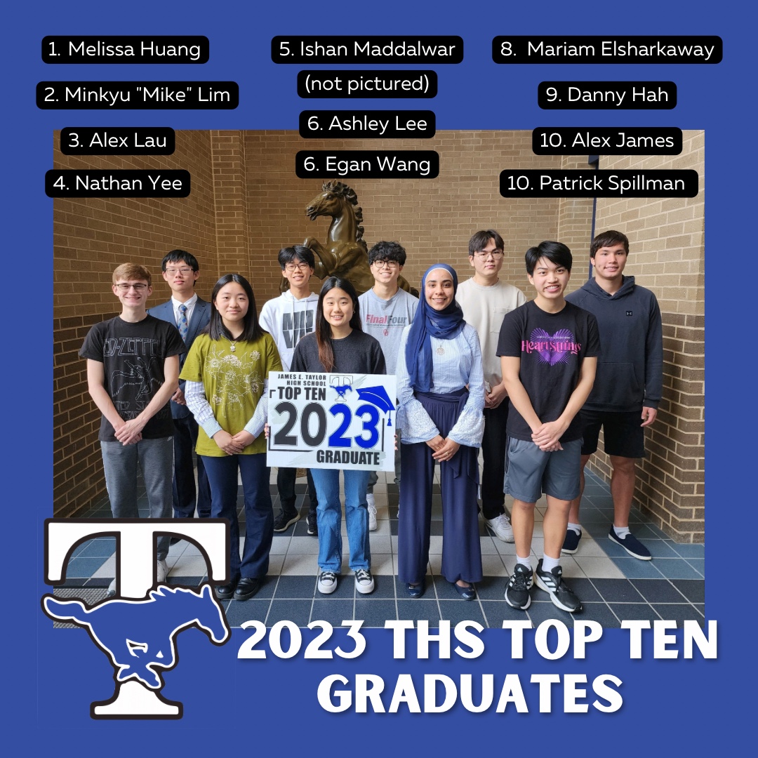 We are so happy to announce the Taylor High School Top Ten!
