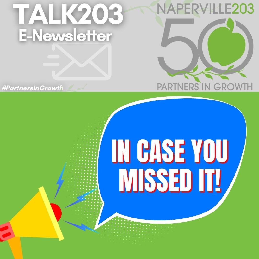 Hello Naperville family! In case you missed it, our Talk203 E-Newsletter is out! We want you to be informed and updated with the opportunities and exciting things happening in our school District! You can access the newsletter here: tinyurl.com/2sh6muft! #PartnersInGrowth 🗞️
