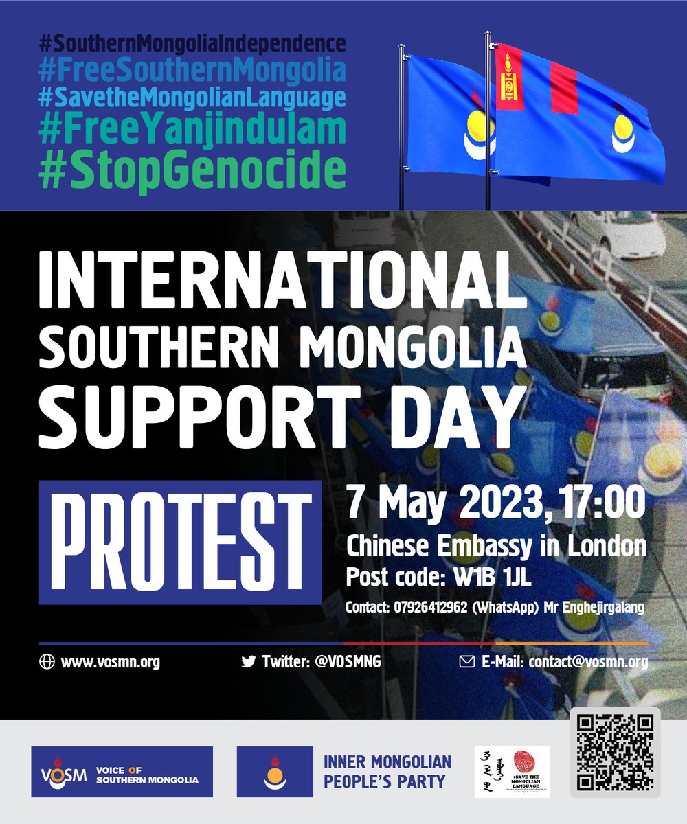 We are holding a protest in London on the occasion of International Southern Mongolia Support Day, and we invite all supporters of Southern Mongolia to join us.

Time: Sunday, 7 May 2023, 17:00.
Location: Chinese Embassy in London. Postal Code: W1B 1JL.
#SouthernMongolia