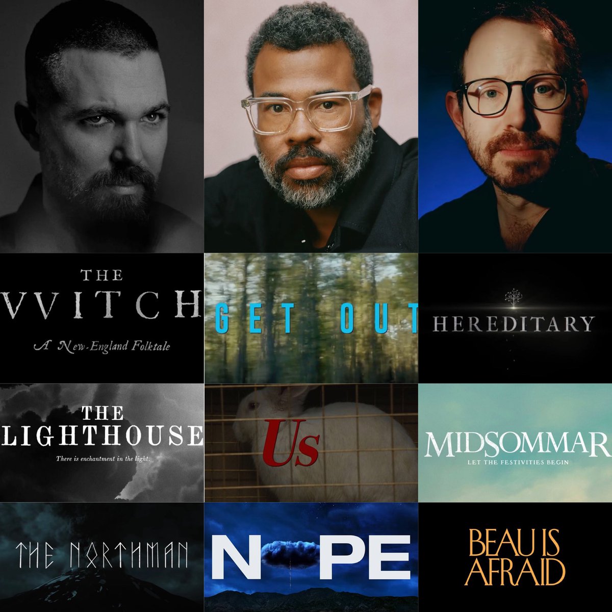 Which director has your favorite lineup so far? 

• Robert Eggers: The Witch, The Lighthouse, The Northman

• Jordan Peele: Get Out, Us, Nope

• Ari Aster: Hereditary, Midsommar, Beau is Afraid