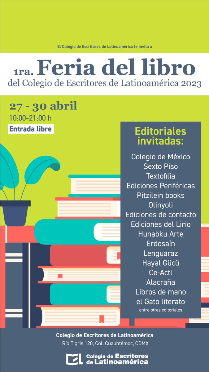 Col_Escritores's tweet photo. El Colegio de Escritores de Latinoamérica te invita a su Primera Feria del Libro del 27 al 30 de abril, horario:10 a 21 horas. Checa las editoriales invitadas y todos los eventos que tenemos preparados. Te esperamos en Río Tigris 120, Col. Cuauhtémoc, CDMX. https://t.co/xHlpIFfvRT