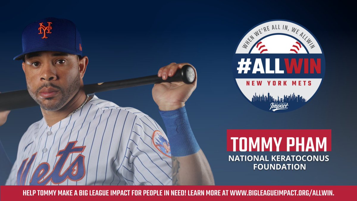 When we're all in, we #ALLWIN! For every #NYM win, @TphamLV will donate to Nat'l #Keratoconus Fdn. In '08, Pham was diagnosed w/ eye condition that can lead to permanent #visionloss if untreated. Help him raise awareness & support #keratoconus research at bigleagueimpact.org/allwinmets.