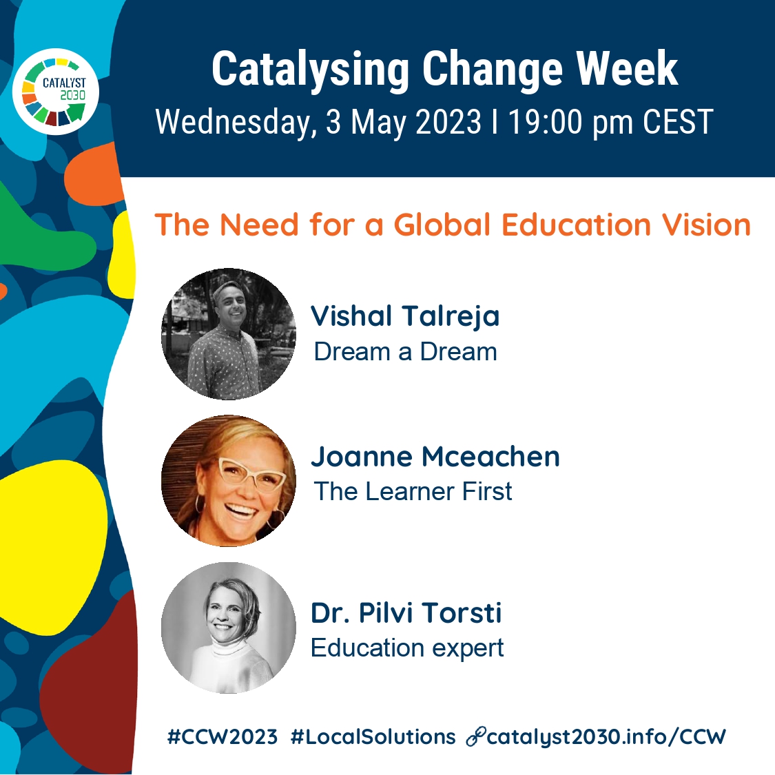 Catch @vishaltalreja, @joannemceachen & @pilvitorsti 
as they discuss the need for a new global education vision at the Catalysing Change Week on 3 May - 7:00 pm CEST I 10: 30 PM IST
Register here - lnkd.in/gPEznHb4
Catalyst 2030 #catalysingchangeweek2023 #CCW23