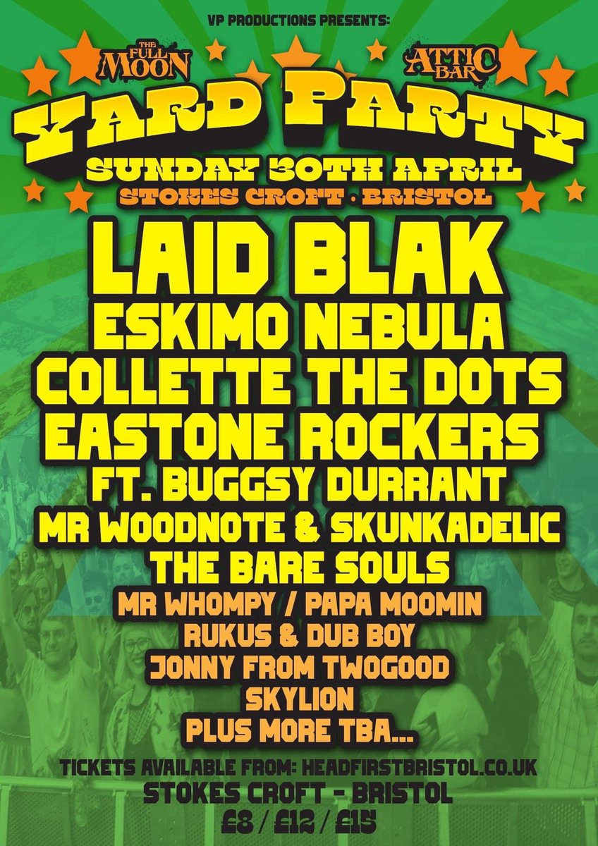 Sunday 30th April 🌞 The Full Moon &amp; Attic  2023's YARD PARTY!  Laid Blak, 
Collette The Dots, ESKIMO NEBULA, Eastone Rockers, Plus more 
12pm - 8.30pm / Afterparty 8.30pm - 2am
Event &gt;&gt; The Full Moon &amp; Attic Bar YARD PARTY 2023
Tickets available from Headfirst Bristol
