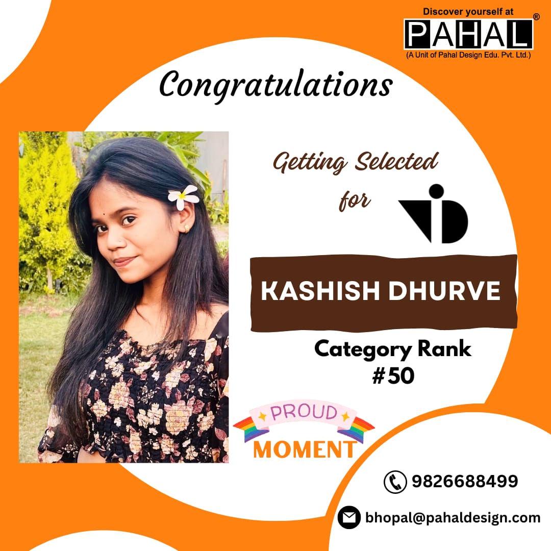 🎉🎉Congratulations to Kashish Dhurve  Getting Selected for  National Institute of Design.

Category Rank #50

Reach Us:
✉️ bhopal@pahaldesign.com
📞 9826688499, 7828271160
#congratulations  #proudmoment #nid #nationalinstituteofdesign #design #designer #achievement  #pahaldesign