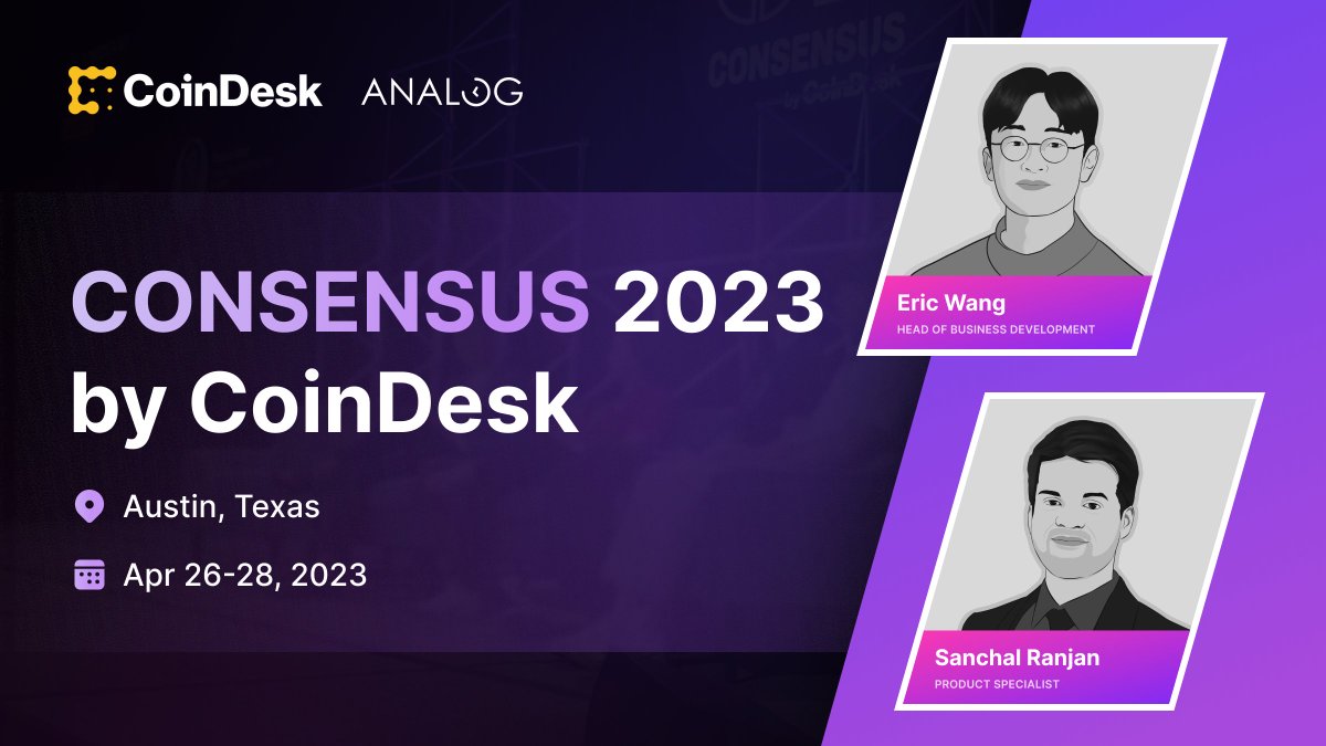 Are you heading to #Consensus2023? #Analog’s Head of Business Development @ericwang1215 and Product Manager @sanchalr will be there — feel free to say hi! 😃