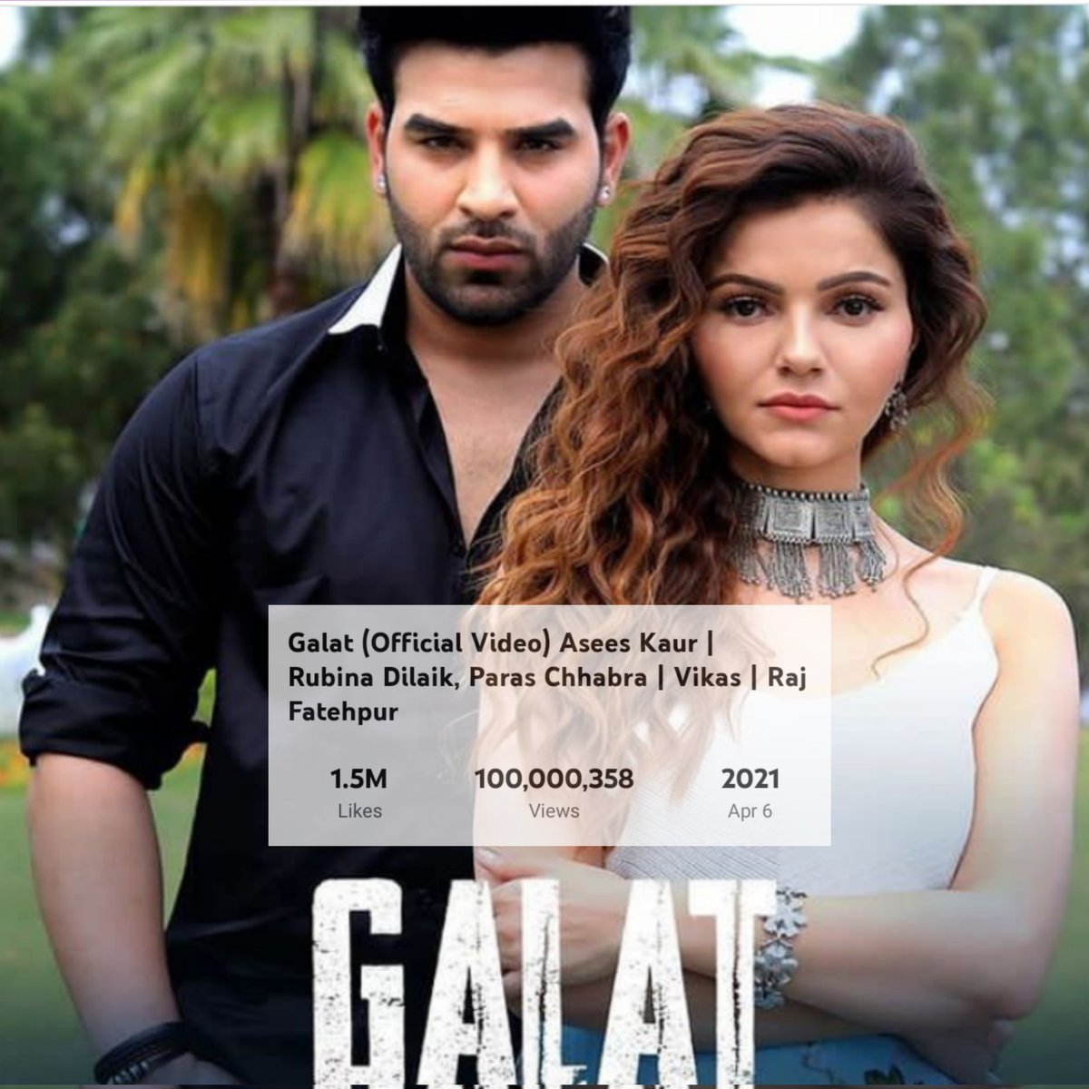 Congratulations to @RubiDilaik @paras_chhabra @AseesKaur  for 100M views on our favourite song GALAT.. 

#RubinaDilaik #RubiHolics #Galat