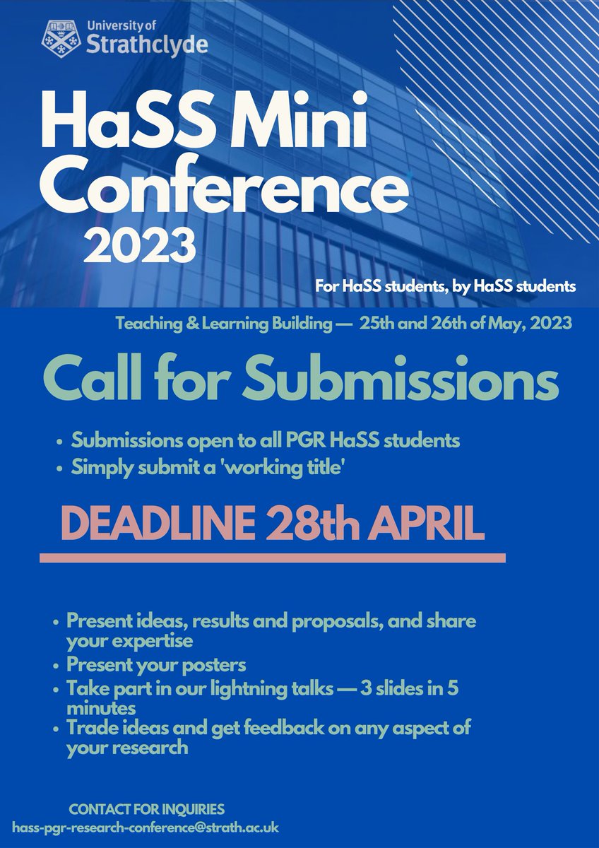 Hass PGR Mini Conference 2023 - please join us on 25 and 26 May. Attend or join in! Deadline for submissions 28th April. For more details contact: hass-pgr-research-conference@strath.ac.uk