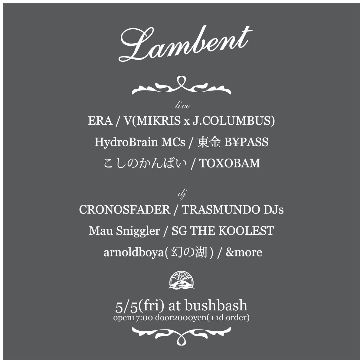 こんにちは🤗こどもの日は小岩BUSHBASHで乾杯🥰

'Lambent'
5/5(fri) at BUSHBASH

live:
ERA
V(MIKRIS＋J.COLUMBUS)
HydroBrain MC's
東金B¥PASS
こしのかんばい
TOXOBAM

dj:
CRONOSFADER
TRASMUNDO DJs
SG THE KOOLEST
Mau Sniggler
arnoldboya(幻の湖)
&more

open17 door2000yen(＋1d order)