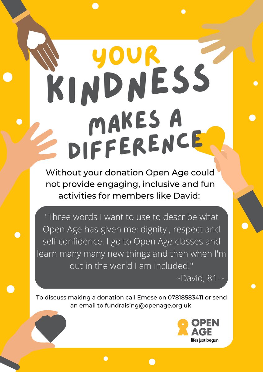 We would like to thank the people who support Open Age. Your kindness and generosity reaches out and touches the lives of our members like David by opening doors to a fun and welcoming community! 
To find out more please visit our website: openage.org.uk