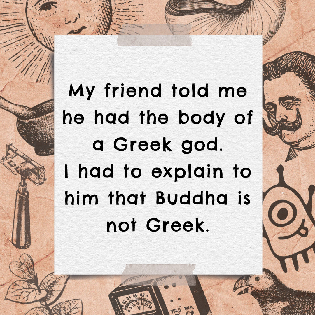 Edzardt's tweet photo. My friend told me he had the body of a Greek god...

#jokes #funny #comedy #lol #humor #fun #laugh #lmao #joke #follow #love #haha #like #hilarious #viral #sarcasm #jokesfordays #pun #dadjokes #badpuns #punsforlife #wordplay #punsworld #dadjokesfordays #edzardt #greek https://t.co/J3nzA78Elz