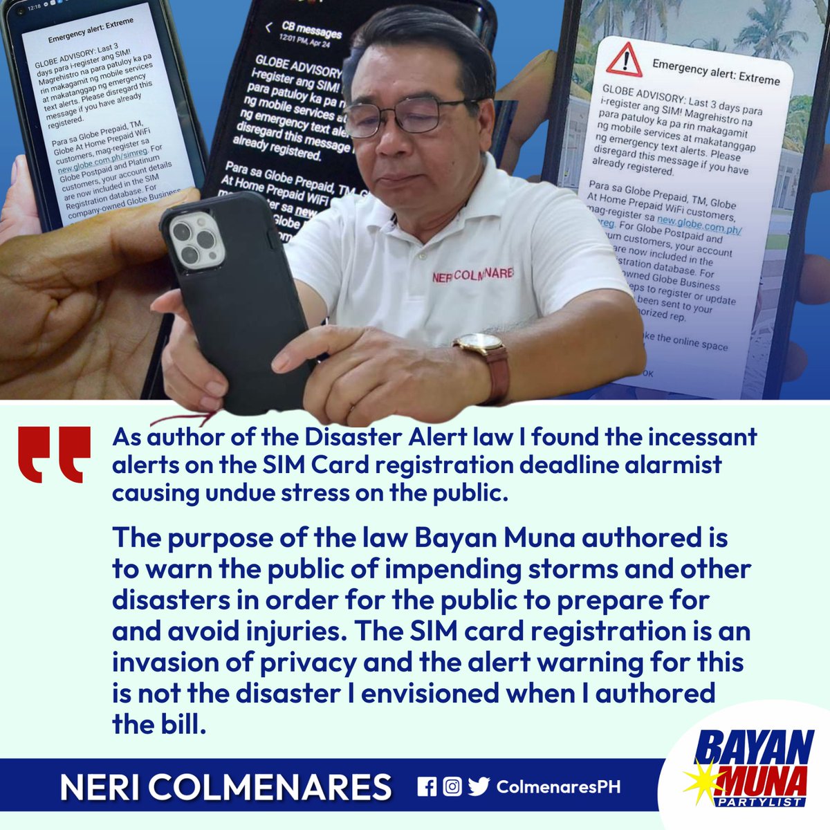 ColmenaresPH's tweet image. The purpose of the law Bayan Muna authored is to warn the public of impending storms and other disasters in order for the public to prepare for and avoid injuries. The #SIMcardregistration is an invasion of privacy and the alert warning for this is not the disaster I envisioned.