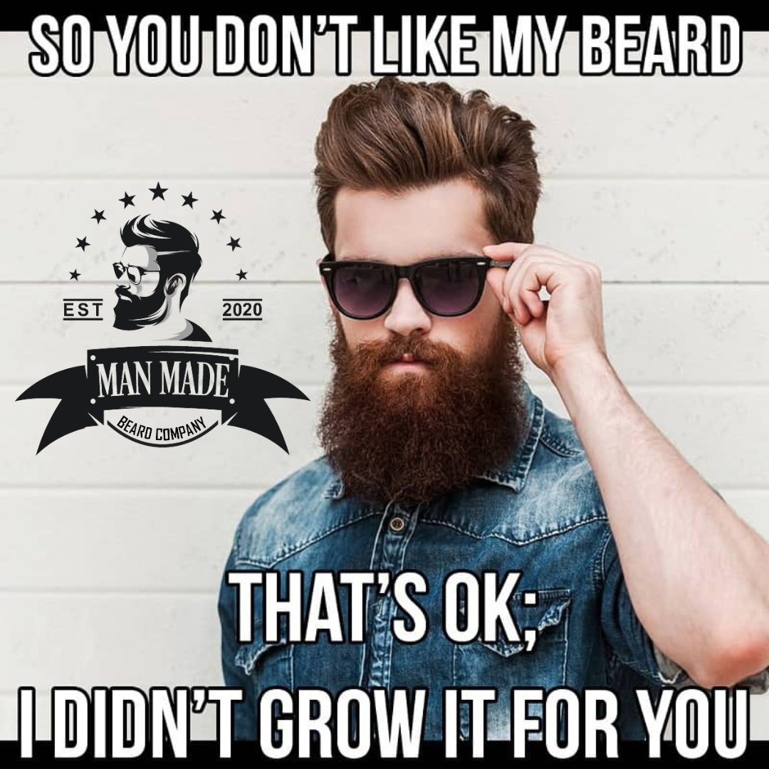 Jealous people will not like your beard!