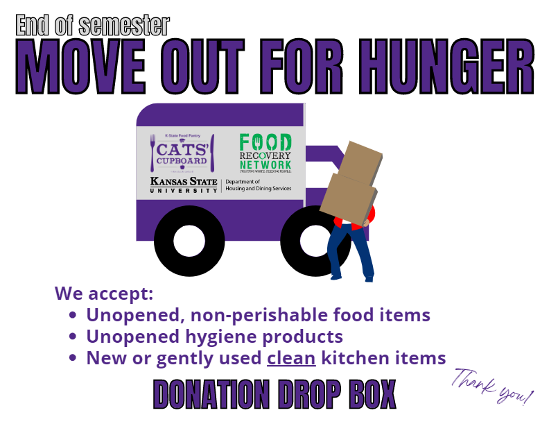 Have food or items you need to get rid of? Don’t throw them away! Donate! Between May 8th - 13th, donation boxes will be at all dorms in the Derby and Kramer communities as well as the Honor’s House and Smurthwaite!