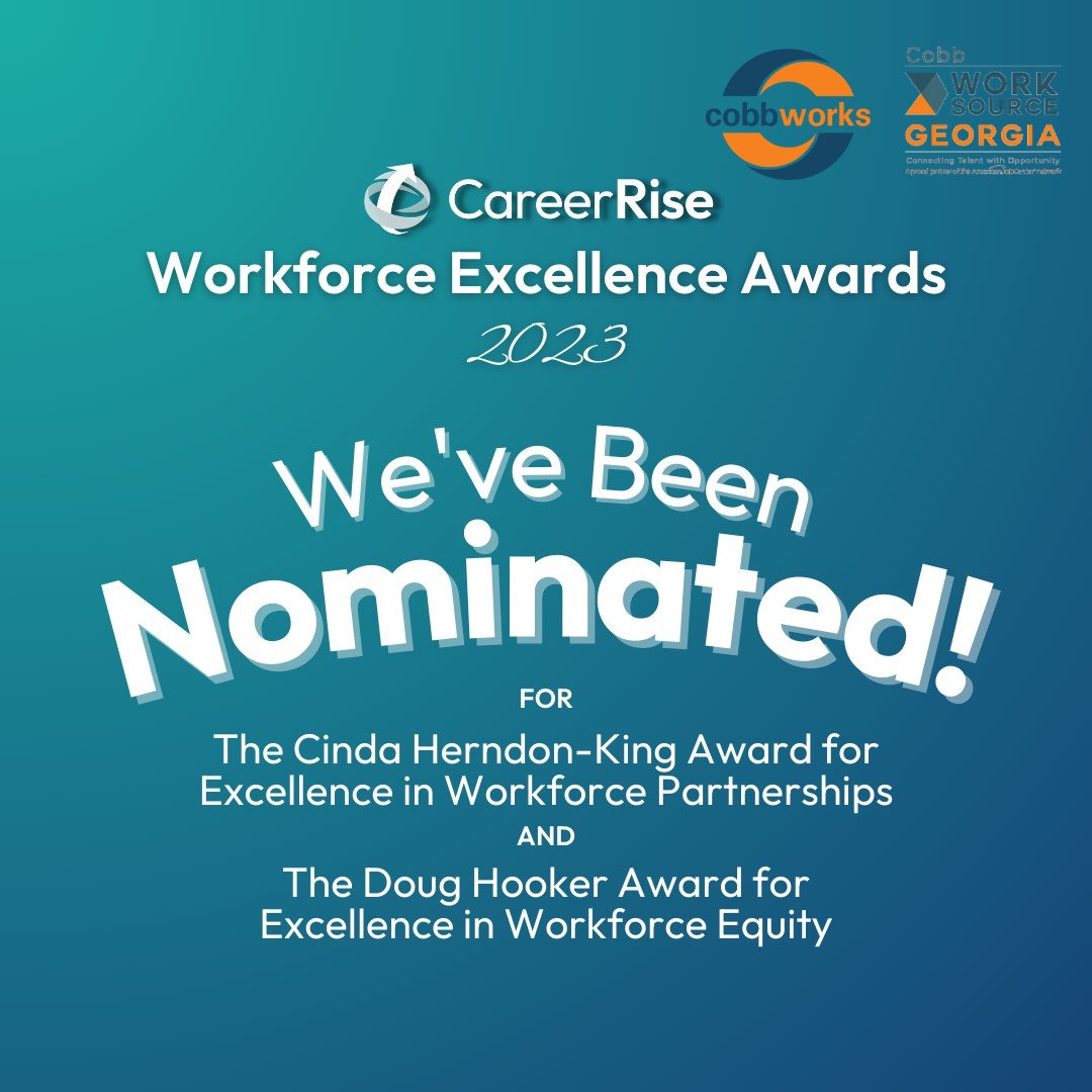CobbWorks is pleased to announce that we have been nominated for the Cinda Herndon-King Award for Excellence in Workforce Partnerships for our PowerUp! Pre-Apprenticeship Program and the Doug Hooker Award for Excellence in Workforce Equity. Thank you Career Rise!