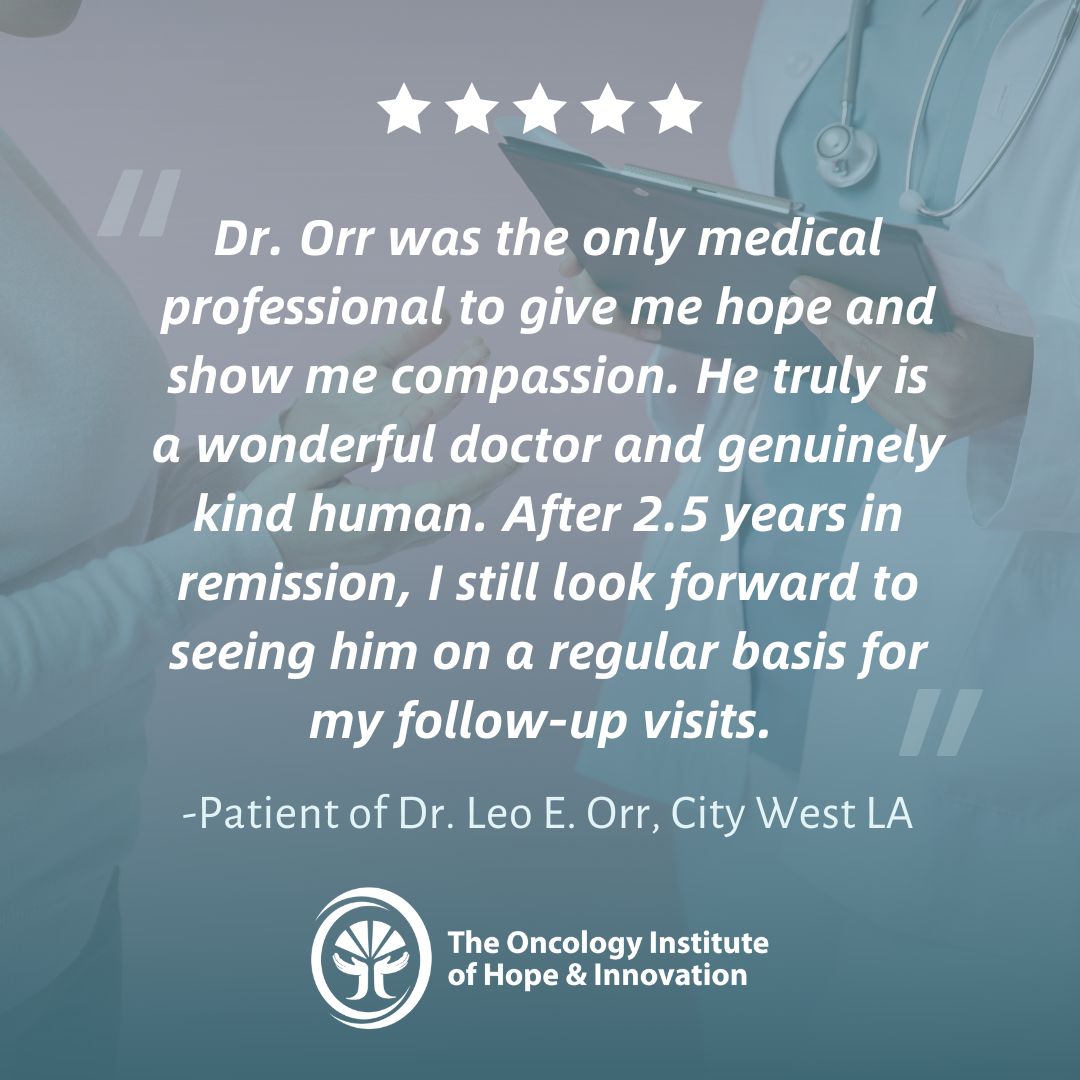 "Dr. Orr was the only medical professional to give me hope, show me compassion... He truly is a wonderful doctor and genuinely kind human."

-Patient of TOI, City West LA

#TestimonialTuesday #CancerCare #PatientTestimonial