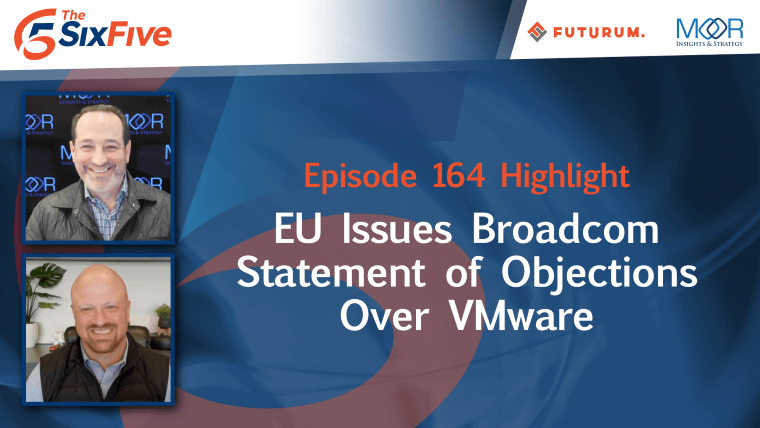 On this episode of the #SixFivePodcast, @danielnewmanUV & @PatrickMoorhead discuss the EU issuing @Broadcom a statement of objections over their @VMware deal. bit.ly/3mHPcv1

#VMware #IT #Broadcom #PartnerEcosystem @SixFivePodcast @TheFuturumGroup $VMW $AVGO