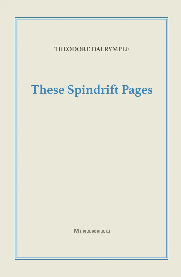 Our critic’s pick: “These Spindrift Pages,” by Theodore Dalrymple (Mirabeau). newcriterion.com/blogs/dispatch…