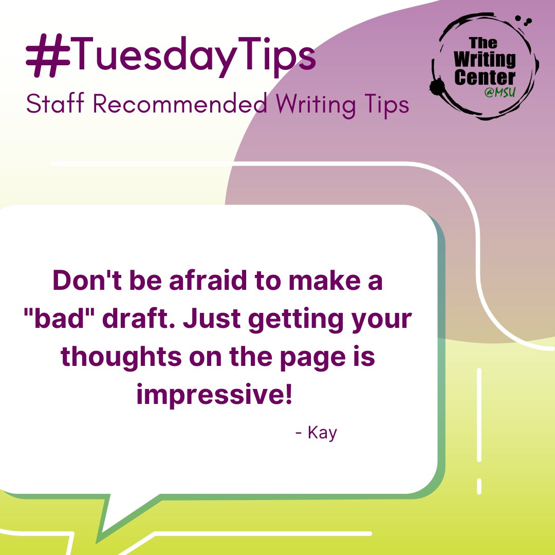 "Don't be afraid to make a "bad" draft. Just getting your thoughts on the page is impressive!"  - Kay

#tuesdaytips #writing #writingcenter #msu #michiganstate #msuwritingcenter #writingtips