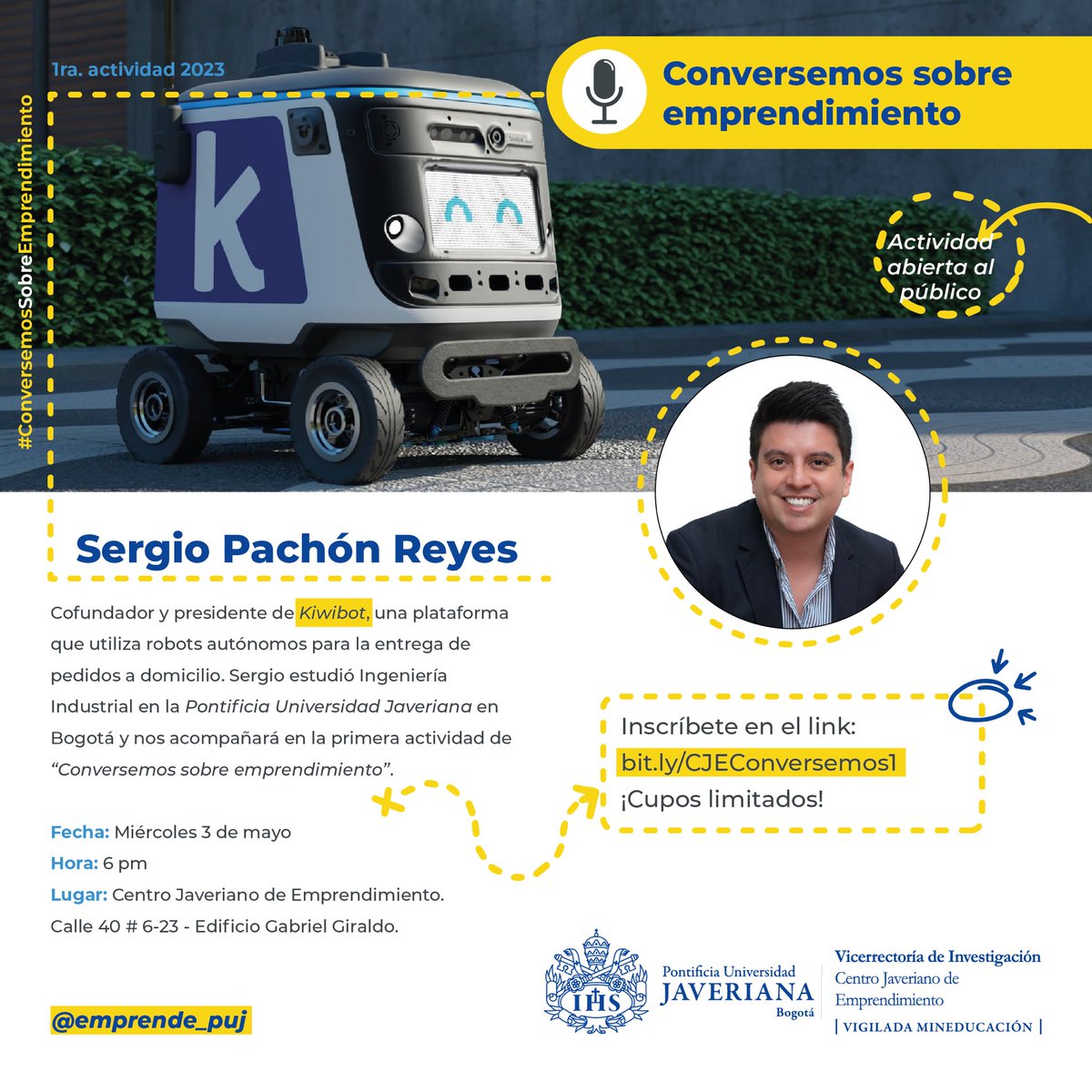 Haz parte de la primera edición de #ConversemosSobreEmprendimiento 🚀

<a href="/SergioPachon/">Sergio Pachon Reyes</a>, co-founder de <a href="/gokiwibot/">Kiwibot</a> y egresado <a href="/pujingenieria/">Ingeniería Javeriana</a> nos acompañará el próximo miércoles 3 de mayo‼️

Actividad abierta con inscripción: bit.ly/CJEConversemos1

#Evento #JaverianaEmprende