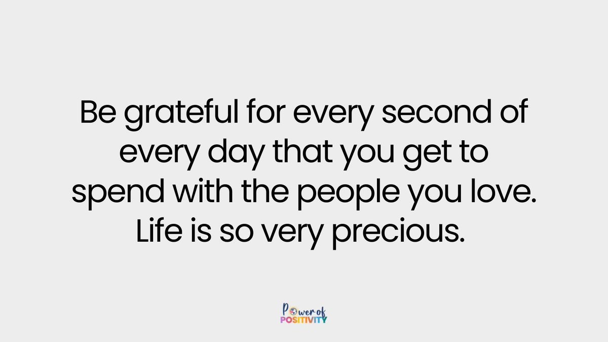 LIVEpositivity's tweet image. Be grateful for every second of every day that you get to spend with the people you love. Life is so very precious.