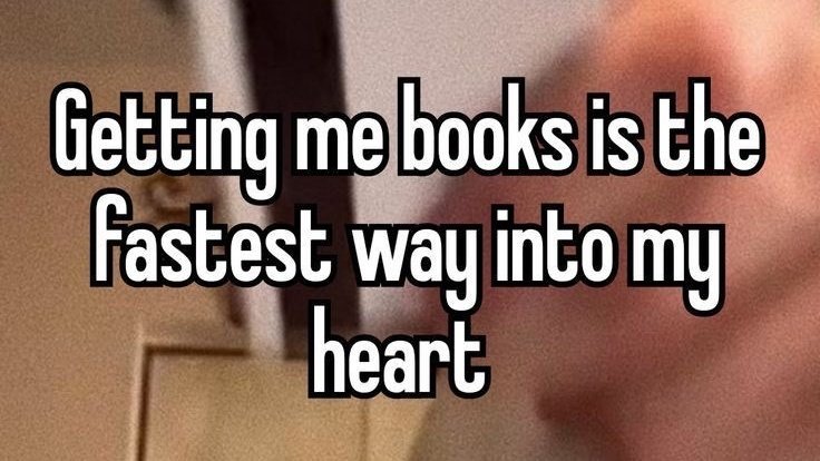 “if you love me buy me books.”