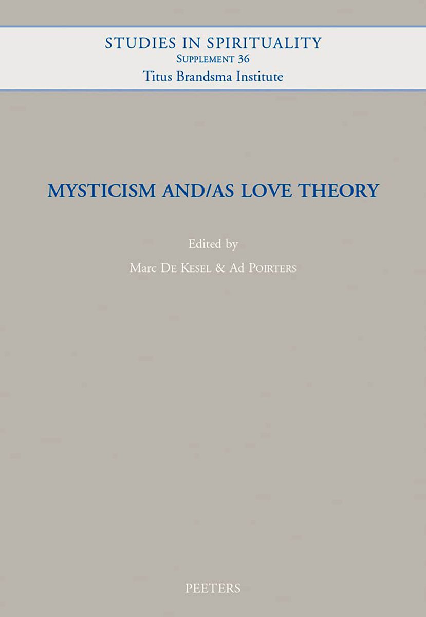 #MysticismLove
#Hadewijch 
#MawlanaRūmī
#Mahadevi
#MariaPetyt
#SimoneWeil
'Mysticism and/as Love Theory'
eds.Marc De Kesel, Ad Poirters 
PUB: Peeters 2021