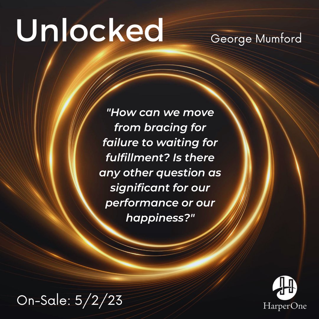 7 Days until my new book “Unlocked: Embrace Your Greatness, Find the Flow, Discover Success” goes on-sale! It’s available via <a href="/HarperOneBooks/">HarperOne</a> wherever books are sold. To celebrate, each day, I’ll be posting a favorite quote from #Unlocked. Pre-order now:  georgemumford.com/unlocked/
