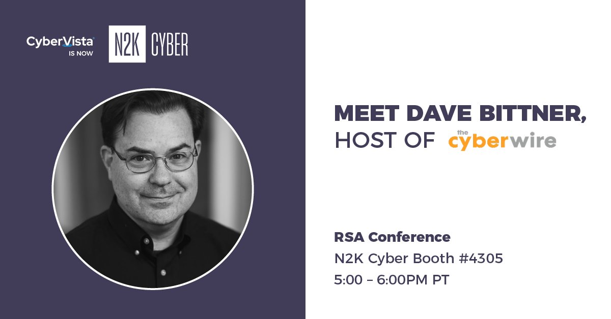 CyberVistaEd's tweet photo. Hey RSA attendees! @bittner of @thecyberwire will be in the N2K Cyber booth today from 5:00-6:00 PM PT and would love to meet you. Come say hi in booth 4305 👋 https://t.co/SJvC2jGPwt