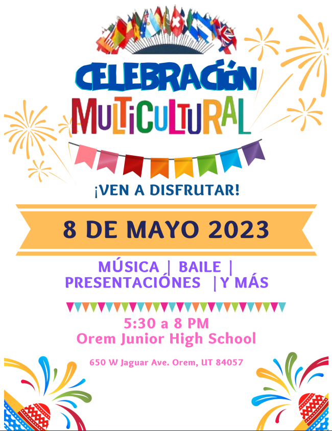 We invite the community to join us for a Multicultural Celebration on May 8 from 5:30-8:00 p.m. at Orem Junior High!