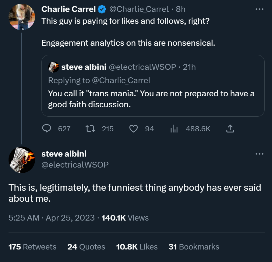 Steve Albini produced and/or did the recording for Rid of Me, In Utero, Surfer Rosa, Ys and My Father, My King. He could shoot me in the face and my dying request would be for no one to press charges.
