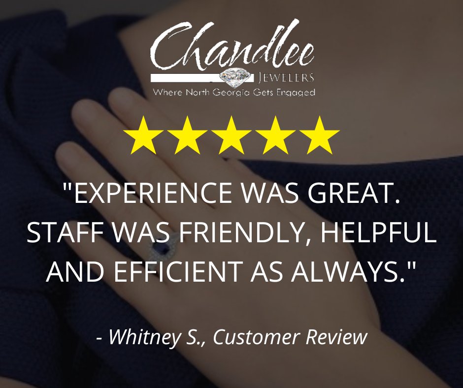 "Experience was great. Staff was friendly, helpful and efficient as always." - Whitney S., Customer Review