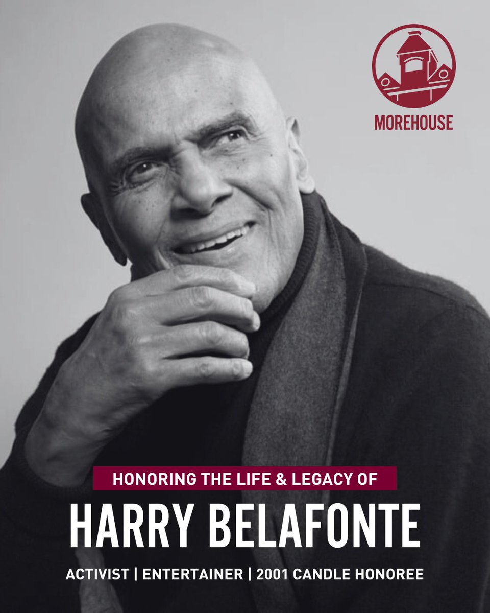Morehouse's tweet photo. Morehouse honors the life of entertainer-activist &amp; 2001 Candle honoree Harry Belafonte, who passed on this morning at the age of 96. Thank you for leveraging [and risking] your gifting and earned privilege for the advancement of the underserved. 

Well done, Mr. Belafonte. https://t.co/kkkXf2A8q1