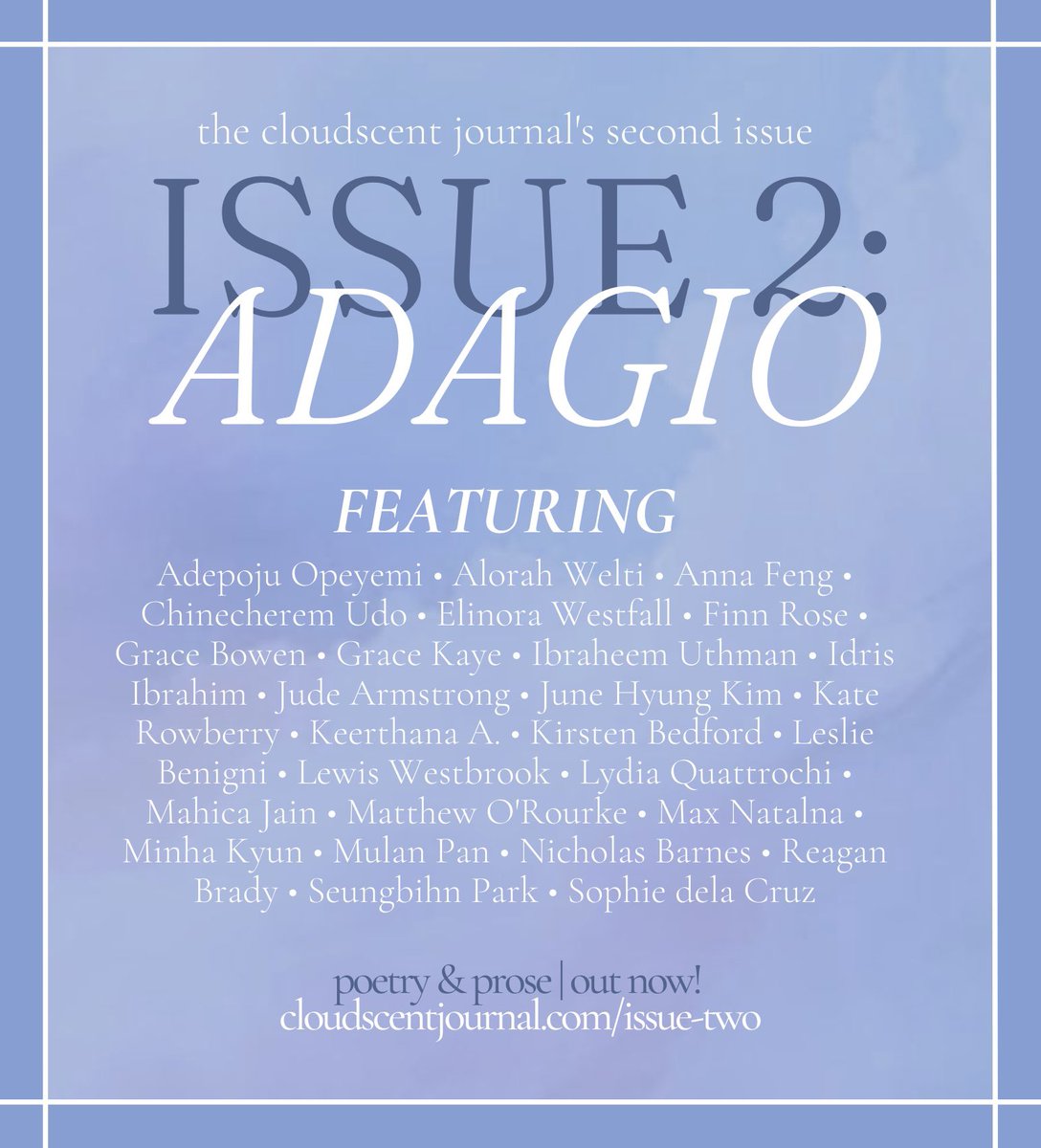 ISSUE 2: ADAGIO is now live on our website! head to cloudscentjournal.com/issue-two to read the works of our 27 amazing contributors!
