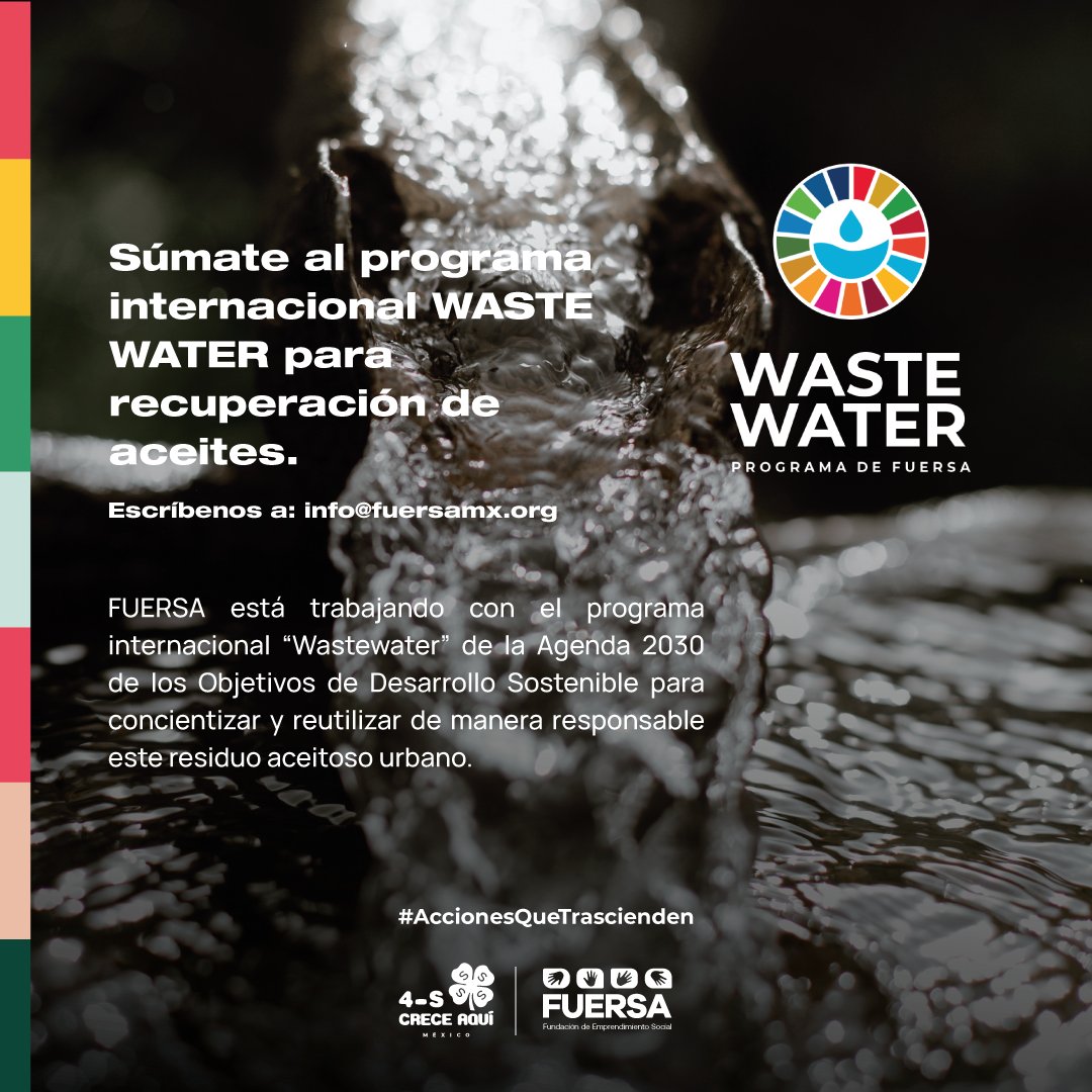 Súmate al programa WasteWater de la Agenda 2030 de los Objetivos de Desarrollo Sostenible para reutilizar de manera responsable este residuo aceitoso urbano.

Escríbenos info@fuersamx.org

#AccionesSustentables #AccionesqueTrascienden #4sCreceAqui #ODS #Wastewater #Agenda2030