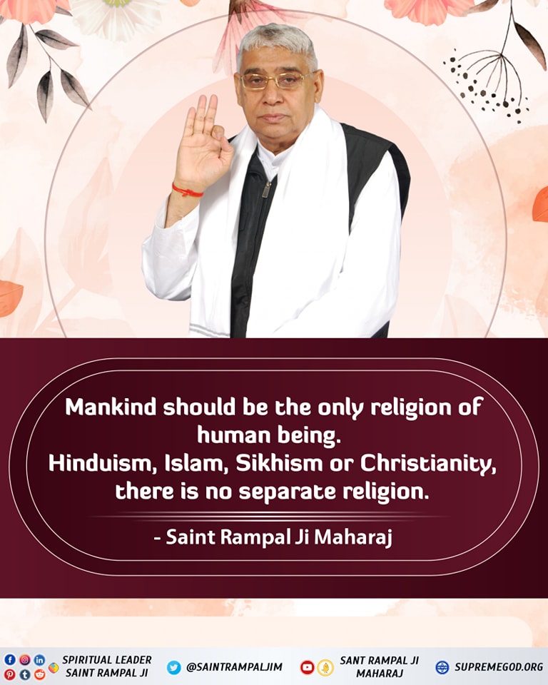 SaintRampalJiM's tweet photo. #TheKnowledgeofGitaisNectar -2

Two Words

Our Race is Living Being, Mankind is our religion |
Hindu, Muslim, Sikh, Christian, there is no separate religion ||

When the knowledge of Shrimadbhagavat Gita was delivered (approximately 5550 years before 2012), at that time there was no religion. 
Hindu Religion, that is, those who adopted the tradition of worshipping the five gods started by Aadi (First) Shankaracharya were said to be Hindus. {Actually, it is a Sanatan Panth (Eternal Sect) which has been going on for lakhs of years.} Aadi (First) Shankaracharya had established it (Hindu Religion) 2500 years before 2012. Aadi Shankaracharya ji was born 508 years before Jesus Christ. At the age of eight, he gained the knowledge of the Upnishads. At the age of sixteen, Aadi Shankaracharya took initiation from a hermit who used to live in a cave. He did not use to come out for many days. That Mahatma told Aadi Shankaracharya ji 
that "Jeev Hi Brahm Hai (Soul itself is God)." He instructed him "Ayam Aatma Brahm" (Soul itself is God), and told that this only is evident in all the four Vedas. People asked Aadi Shankaracharya ji that if a soul itself is Brahm (God), then what is the need for worship? You are also Brahm, we are also Brahm (meaning of Brahm is God). Aadi Shankracharya ji 
got confused by this question. With his discretion, Aadi Shankaracharya 
ji said that worship Shri Vishnu, Shri Shankar. 
Then he reinforced the principle of the worship of the five gods - 1. Shri Brahma ji, 2. Shri Vishnu ji, 3. Shri Shiv ji, 4. Shri Devi ji, 5. Shri Ganesh ji. But mainly he has regarded Tamgun Shankar ji as his deity. 
Aadi Shankaracharya ji made this principle at the age of 20, that is, he established the Hindu Religion 488 years before Christ. He established a Shankar Math each in the four directions of India. Aadi Shankracharya ji formed (1). Giri Sadhus who used to reinforce their religion amongst the people living in the mountains. (2). He formed Puri Sadhus, who 
used to roam from village to village and informing others about their religion, used to make them perform rituals. (3). He formed Sanyasi 
Sadhus who living a solitary life used to impress people and make them follow themselves. (4). He formed Vanprasthi Sadhus who narrating their opinion to the people living in jungles used to make them follow them. 
He used to regard Vedas (Rigved, Yajurved, Samved and Atharvaved), 
Gita, Purans and Upnishads as books containing true knowledge. To date the devotees of Hindu religion consider these very holy books to be true. In this way, the Hindu religion was established 488 years before Jesus (2500 years before 2012). Aadi Shankracharya ji at the age of 32 died due to an illness and went to the world of God Shankar because he was a worshipper of Shankar ji. He is considered to have come from Shri Shankar ji's world for the establishment of this religion. At that time, 
Buddhism was spreading very fast. He had stopped it from spreading in India. If Buddhism had spread in India, the Indians would have been atheists like the Chinese. 
2. Establishment of Christianity: - Christianity was established by Jesus Christ. When Jesus Christ was 32 years old, the opponent religious leaders by putting pressure on the Governor had got Jesus 
Christ crucified on the cross by fixing nails in him. 
That same God, who had given the knowledge of Gita and the Vedas, had sent Jesus Christ with the holy book "Injil". Book "Injil" 
does not have any different knowledge because the spiritual knowledge 
had previously been delivered in the Gita and the Vedas. That knowledge 
is not for any specific religion. The knowledge of the Gita and the Vedas 
is for the mankind. Approximately six hundred years after Jesus Christ, 
Prophet Muhammad established the religion of Islam. That same Brahm 
had given the Holy Book "Quran Sharif" to Muhammad ji. In this also, the way of worship is not complete. It is coded because the knowledge of way of worship (Bhakti) had been given in the Vedas and Gita. Therefore, it was not essential to repeat it in the Holy Book Quran Sharif. 
Like, in Gita Chapter 4 Verse 34, Yajurved Chapter 40 Verse 10, it has been stated that ask some Tatvadarshi Saint about the Supreme God who has created the entire universe. He will tell the accurate knowledge 
and the method of bhakti. A Saint, who knows the knowledge of that Supreme (Complete) God, also knows the true way of worship.
The knowledge of Holy Book Bible has also been given by the giver of the knowledge of Gita. (Holy Book Bible is a collection of three books - 1. Zaboor, 2. Taurat, 3 Injil.) In the Chapter 'Genesis' of Holy Book Bible, in the beginning only it is written that God has created man 
in His own image, that is, appearance. He has created them as male and female. After creating the nature in six days, God took rest on the seventh day. 
Quran Sharif: - In Holy Book Quran Sharif, Surat Furqani no. 25 Verses 52 to 59, it is stated that Allah Kabir created nature in six days, 
and then He sat on a throne in the sky above. Ask a 'Bakhabar', that is, a Tatvadarshi Saint for information about that Supreme God. It is clear 
from this statement of Quran that even the Giver of the knowledge of Quran Sharif does not have complete knowledge about that Complete God, that is, Allahu Akabar (Allah Kabir).
In Quran Sharif, Surati 42, in the first verse, there is indicative knowledge of the same three mantras which are mentioned in Gita 
Chapter 17 Verse 23. It is stated in Gita Chapter 17 Verse 23 that for the 
worship of BrahmnH, that is, Sachidanand Ghan Brahm, chant three naams (mantras) "Om-Tat-Sat".
In Quran Sharif, Surati 42, in the first verse, these have been written in an indicative manner in this way: - "Ain-Seen-Kaaf""Ain" is the letter "A" of Hindi and its indication is towards 'Om'. The meaning of "Ain" is to do with "Om". "Seen" = "Sa", that is, the second 'Tat' mantra which is in Gita Chapter 17 Verse 23, the first letter of its actual mantra is "Sa". By joining this 'Om' + 'Seen' or 'Tat', Satnaam is formed of two mantras. And the third mantra in Quran Sharif "Kaaf" = is "Ka" which is the last "Sat" mantra in the three naams written in Gita 
Chapter 17 Verse 23. (Like, in Gurumukhi, 'Ka' is spoken and written as 'Kakka', 'Kha' as 'Khakha', 'Ga' as 'Gagga', 'Oo' as 'Oodha', 'Ii' as 
'Iidha'. Similarly, 'A', 'Sa', 'Ka' are written in Quran.) 
"Sat" mantra is indicative, but the first letter of the actual mantra is "Ka", (that mantra is "Kareem") which is also called Saarnaam. The 
devotees who have obtained the instruction of the three mantras from me (Sant Rampal Das), they know the actual naams (mantras) of both the coded mantras.

•••••••••••••••••••••••••••••••••••••••••••••••••••••••

For getting spiritual information, do listen to the auspicious spiritual discourses of Saint Rampal Ji Maharaj on Sant Rampal Ji Maharaj YOUTUBE channel from 7:30-8:30 pm daily. Saint Rampal Ji Maharaj is the only Complete Guru in this world. It is our humble request to all of you that please take name initiation from Saint Rampal Ji Maharaj free of cost without wasting a single second, and make your human life successful.
https://t.co/4ur9zoyoZU