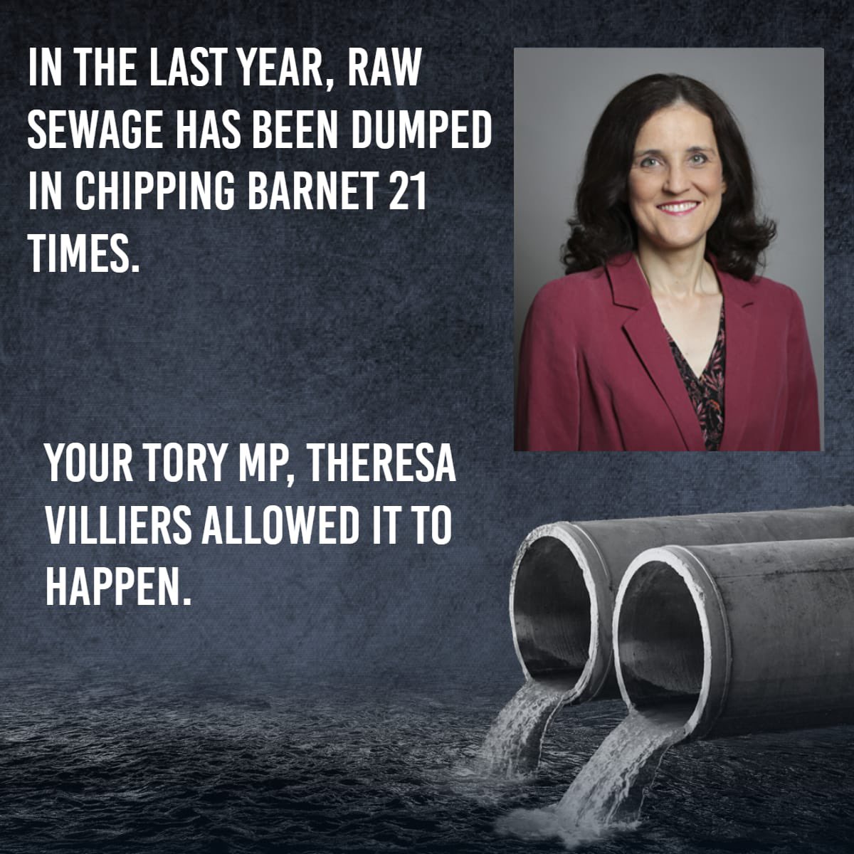 ChippingLabour's tweet photo. Under the Conservatives, raw sewage is being dumped 21 times in Chipping Barnet’s waterways. 

Labour's Bill would have ended the Tory sewage scandal and cleaned up our seas, rivers, lakes and beaches.

Theresa Villiers blocked it. https://t.co/YyYdnIbzIq