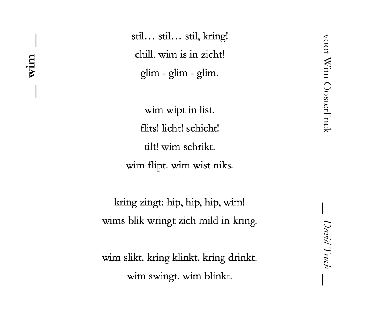 David Troch (@david_troch) on Twitter photo Een #eenlettergreepgedicht slash #lipogram voor de vijftigste verjaardag van <a href="/WimOosterlinck/">Wim Oosterlinck 🎙</a>. Een #eenlettergreepgedicht slash #lipogram voor de vijftigste verjaardag van <a href="/WimOosterlinck/">Wim Oosterlinck 🎙</a>.