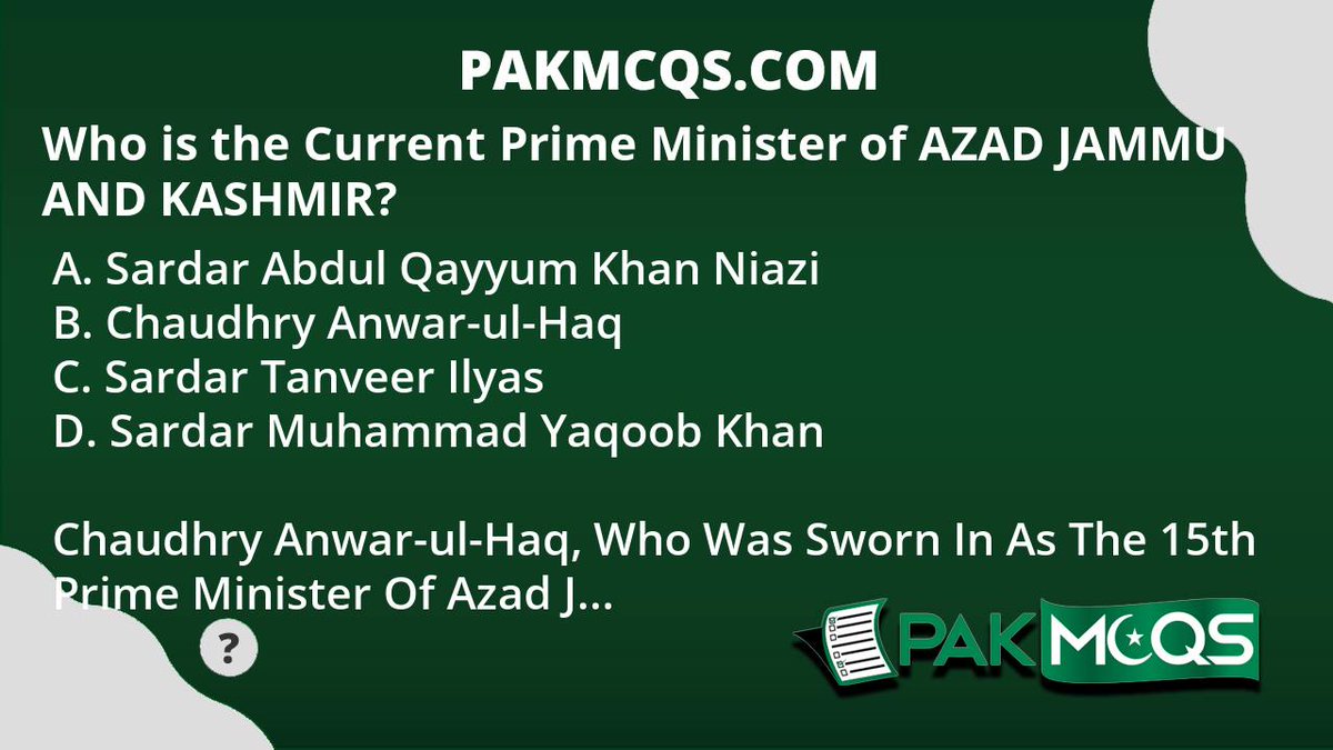 JoinPakMcqs's tweet photo. Who is the Current Prime Minister of AZAD JAMMU AND KASHMIR? -
A. Sardar Abdul Qayyum Khan Niazi
B. Chaudhry Anwar-ul-Haq
C. Sardar Tanveer Ilyas
D. Sardar Muhammad Yaqoob Khan

Chaudhry Anwar-ul-Haq, who was sworn in as the 15th prime minister of Azad Jammu and Kash... https://t.co/3ieDYIOkQK