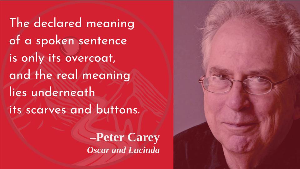 I need more consent for that kind of sexy analysis!

Happy birthday, Peter Carey!  