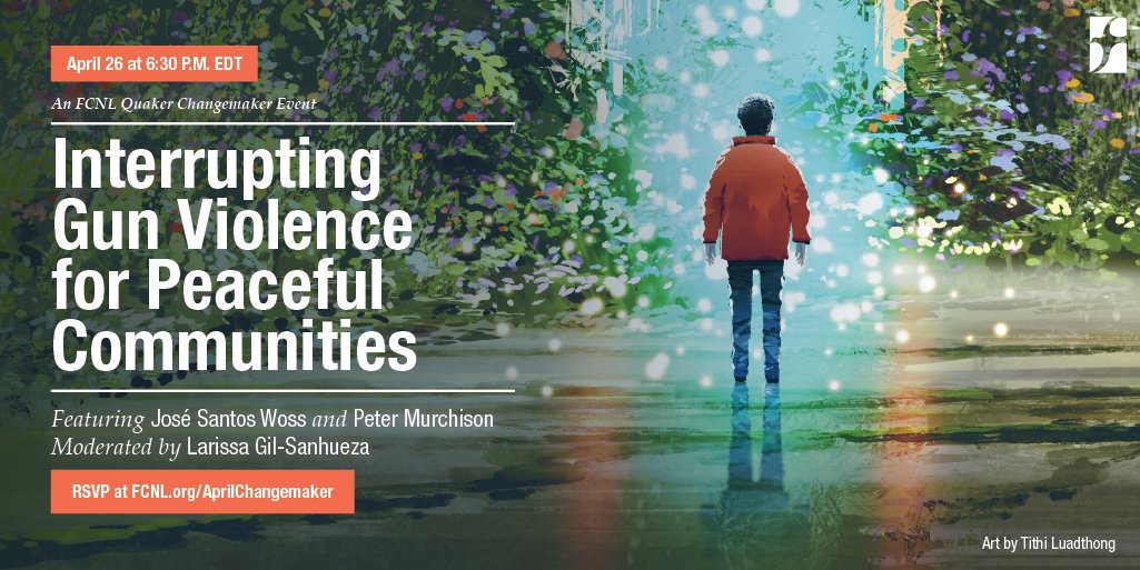 FCNL's tweet photo. Our online April Quaker Changemaker event “Interrupting Gun Violence for Peaceful Communities” w/ @JoseWoss @pdmurch &amp; Larissa Gil Sanhueza kicks off at 6:30 p.m. ET. Visit https://t.co/gJBBajH2dE to register. And if you RSVP but can’t join, we'll send you the recording tomorrow. https://t.co/BL49ViqfJy