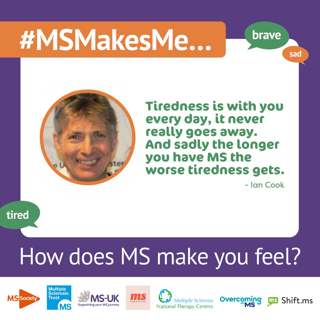 MSUK6's tweet image. Ian Cook, who lives with secondary progressive MS, says &quot;The reason for saying that #MSMakesMe feel tired are obvious to anyone who has the condition. Tiredness is with you ever day, it never really goes away. And sadly the longer you have MS the worse tiredness gets...